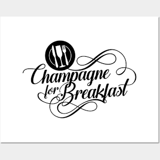 Champagne for Breakfast Posters and Art